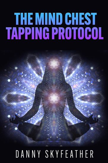 The Mind Chest Tapping Protocol - Danny Skyfeather