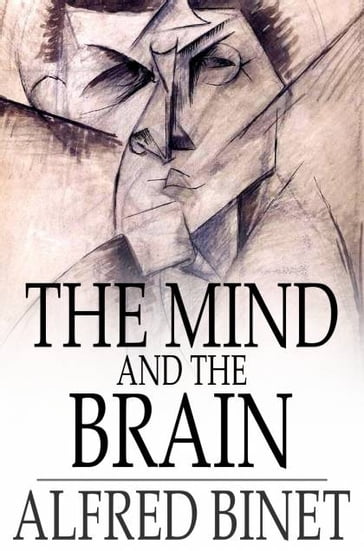 The Mind and the Brain - Alfred Binet