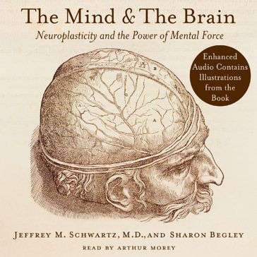 The Mind and the Brain - Jeffrey M. Schwartz - Sharon Begley