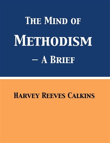 The Mind of Methodism - Harvey Reeves Calkins