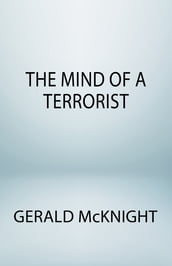 The Mind of a Terrorist