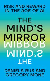The Mind s Mirror: Risk and Reward in the Age of AI