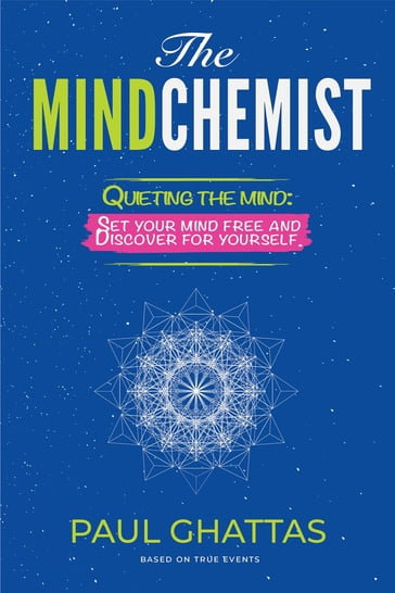 The MindChemist: Quieting the mind - Paul Ghattas