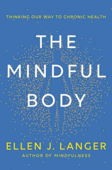 The Mindful Body - Ellen Langer