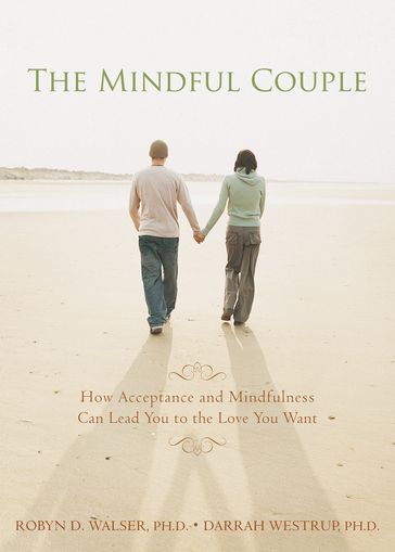 The Mindful Couple - PhD Darrah Westrup - PhD Robyn Walser