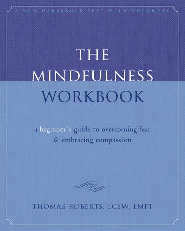 The Mindfulness Workbook - Thomas Roberts - LMFT - LCSW