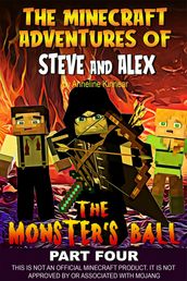 The Minecraft Adventures of Steve and Alex: The Monsters Ball  Part Four