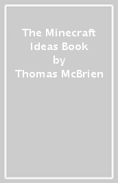 The Minecraft Ideas Book