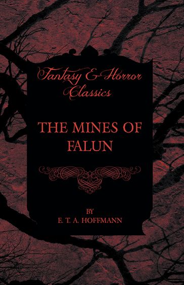 The Mines of Falun (Fantasy and Horror Classics) - E. T. A. Hoffmann