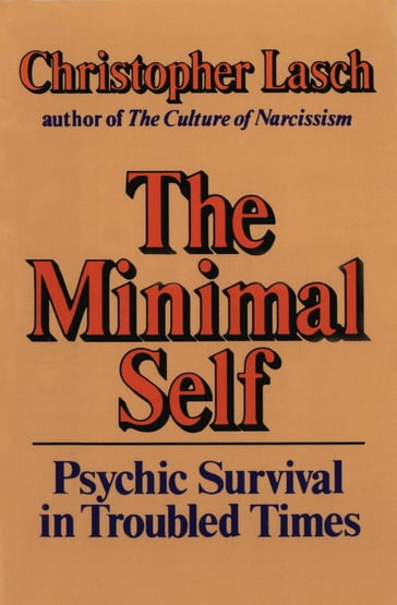 The Minimal Self: Psychic Survival in Troubled Times - Christopher Lasch