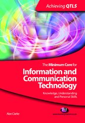 The Minimum Core for Information and Communication Technology: Knowledge, Understanding and Personal Skills