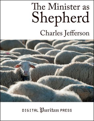 The Minister as Shepherd - Charles Edward Jefferson