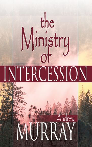 The Ministry of Intercession - Andrew Murray