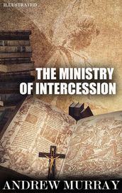 The Ministry of Intercession. Illustrated