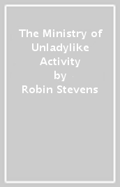 The Ministry of Unladylike Activity