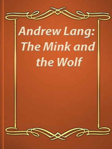 The Mink and the Wolf - Andrew Lang