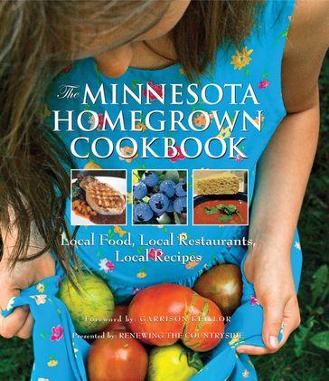 The Minnesota Homegrown Cookbook - Tim King - Alice Tanghe - Anthony Schreck