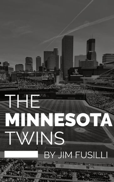 The Minnesota Twins - Jim Fusilli