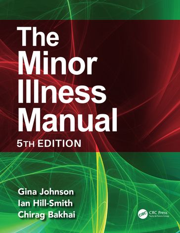 The Minor Illness Manual - Gina Johnson - Ian Hill-Smith - Chirag Bakhai