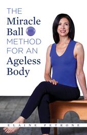 The Miracle Ball Method for an Ageless Body