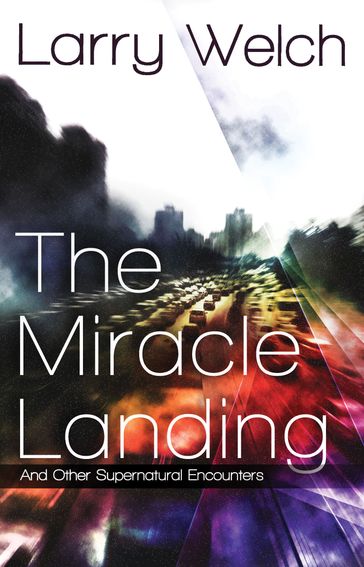 The Miracle Landing - Larry Welch