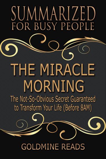 The Miracle Morning - Summarized for Busy People - Goldmine Reads