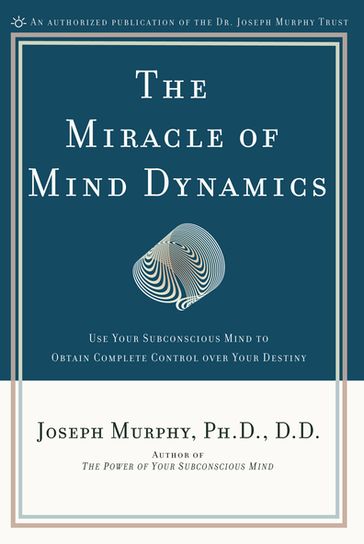 The Miracle of Mind Dynamics - Joseph Murphy