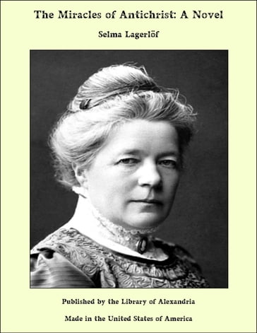 The Miracles of Antichrist: A Novel - Selma Lagerlof