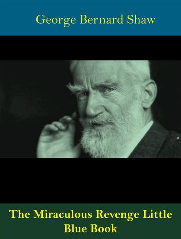 The Miraculous Revenge Little Blue Book - George Bernard Shaw