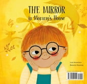 The Mirror in Mommy s House/ The Mirror in Daddy s House