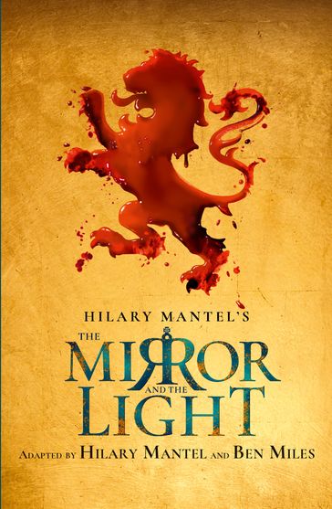 The Mirror and the Light: RSC Stage Adaptation - Hilary Mantel - Ben Miles