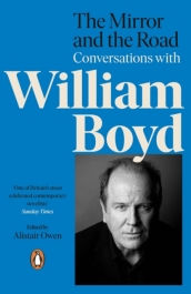 The Mirror and the Road: Conversations with William Boyd