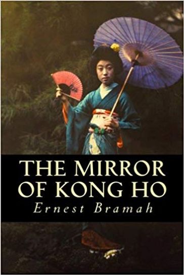 The Mirror of Kong Ho - Ernest Bramah Smith