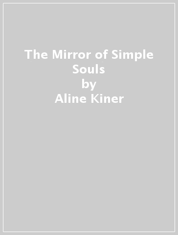 The Mirror of Simple Souls - Aline Kiner