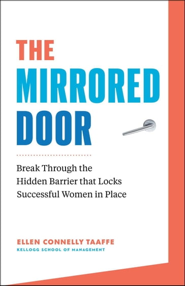 The Mirrored Door: Break Through the Hidden Barrier that Locks Successful Women in Place - Ellen Connelly Taaffe