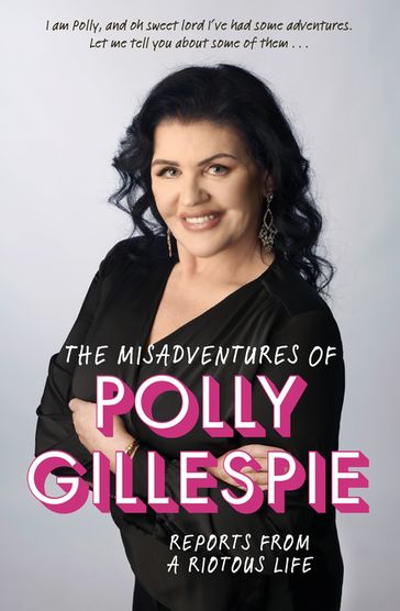 The Misadventures of Polly Gillespie - Polly Gillespie