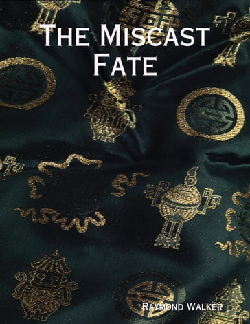 The Miscast Fate - Raymond Walker