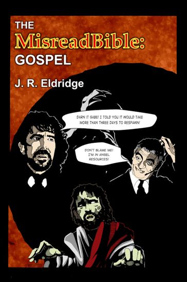 The MisreadBible: Gospel - J.R. Eldridge