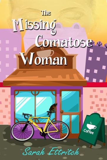 The Missing Comatose Woman - Sarah Ettritch