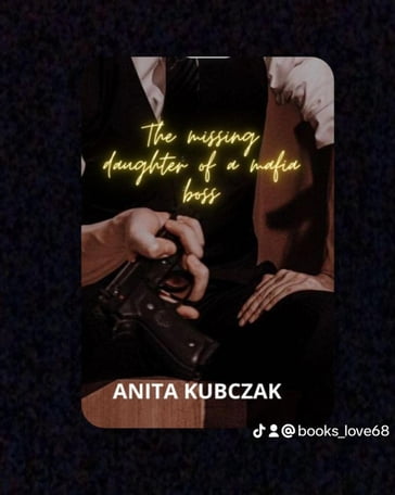 The Missing Daughter Of A Mafia Boss - Anita Kubczak