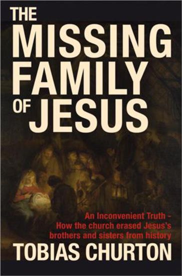 The Missing Family of Jesus - Tobias Churton