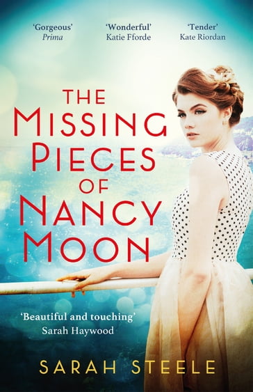 The Missing Pieces of Nancy Moon: Escape to the Riviera with this irresistible and poignant page-turner - Sarah Steele