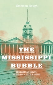 The Mississippi Bubble (Historical Novel Based on a True Events)