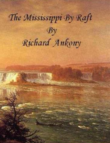 The Mississippi by Raft - Richard Ankony