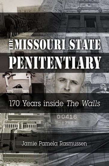 The Missouri State Penitentiary - Jamie Pamela Rasmussen