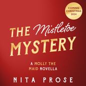 The Mistletoe Mystery: A brilliantly charming and festive novella from the Sunday Times bestselling author of The Maid (A Molly the Maid mystery, Book 3)