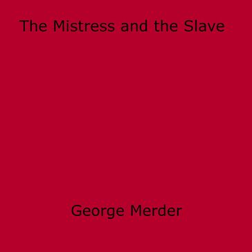 The Mistress and the Slave - George Merder