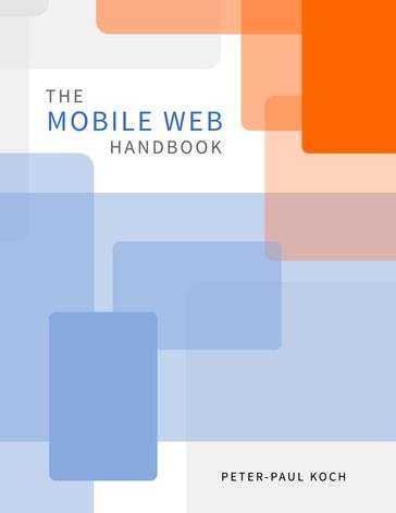 The Mobile Web Handbook - Peter-Paul Koch