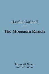 The Moccasin Ranch (Barnes & Noble Digital Library)