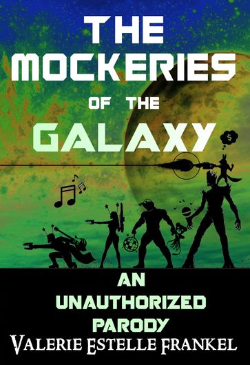 The Mockeries of the Galaxy - Valerie Estelle Frankel